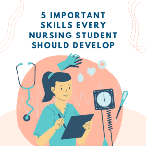 5 Important Skills Every Nursing Student should develop