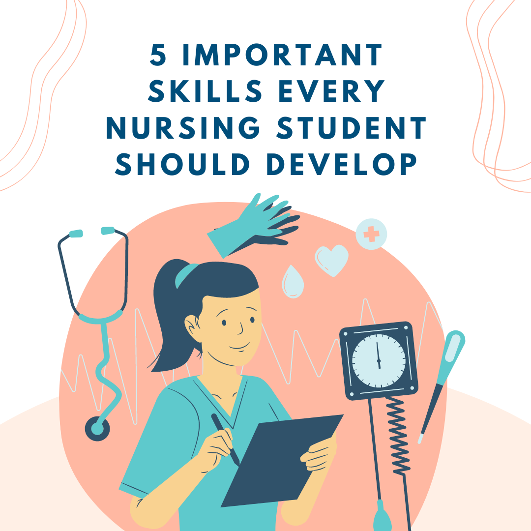 5 Important Skills Every Nursing Student Should Develop