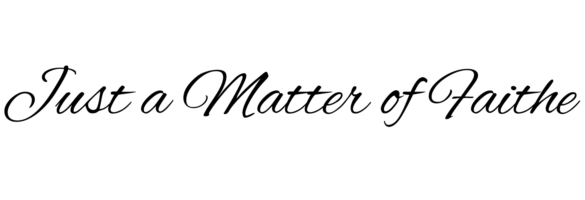 Just a Matter of Faithe